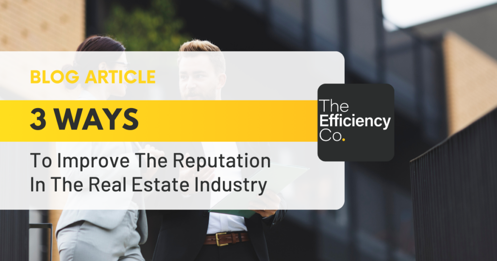 3 ways to improve the real estate industry reputation